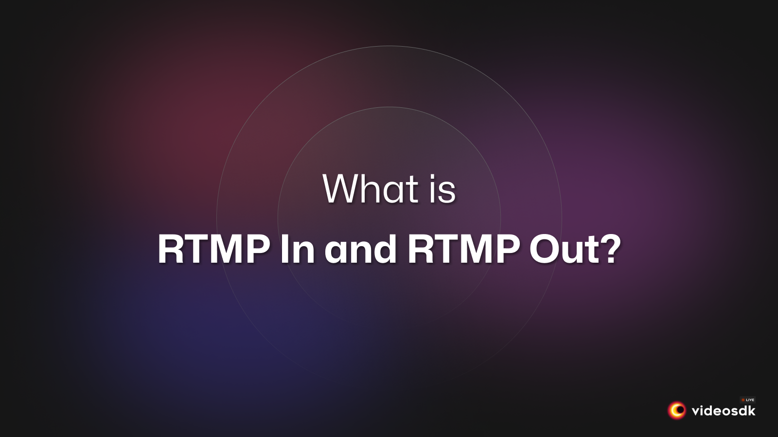 What is RTMP-In and RTMP-Out?