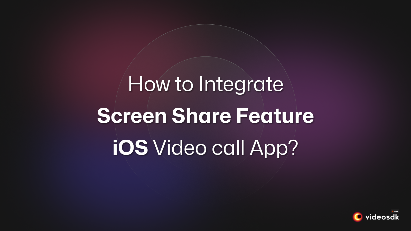 How to Integrate Screen Share in iOS Video Call App?
