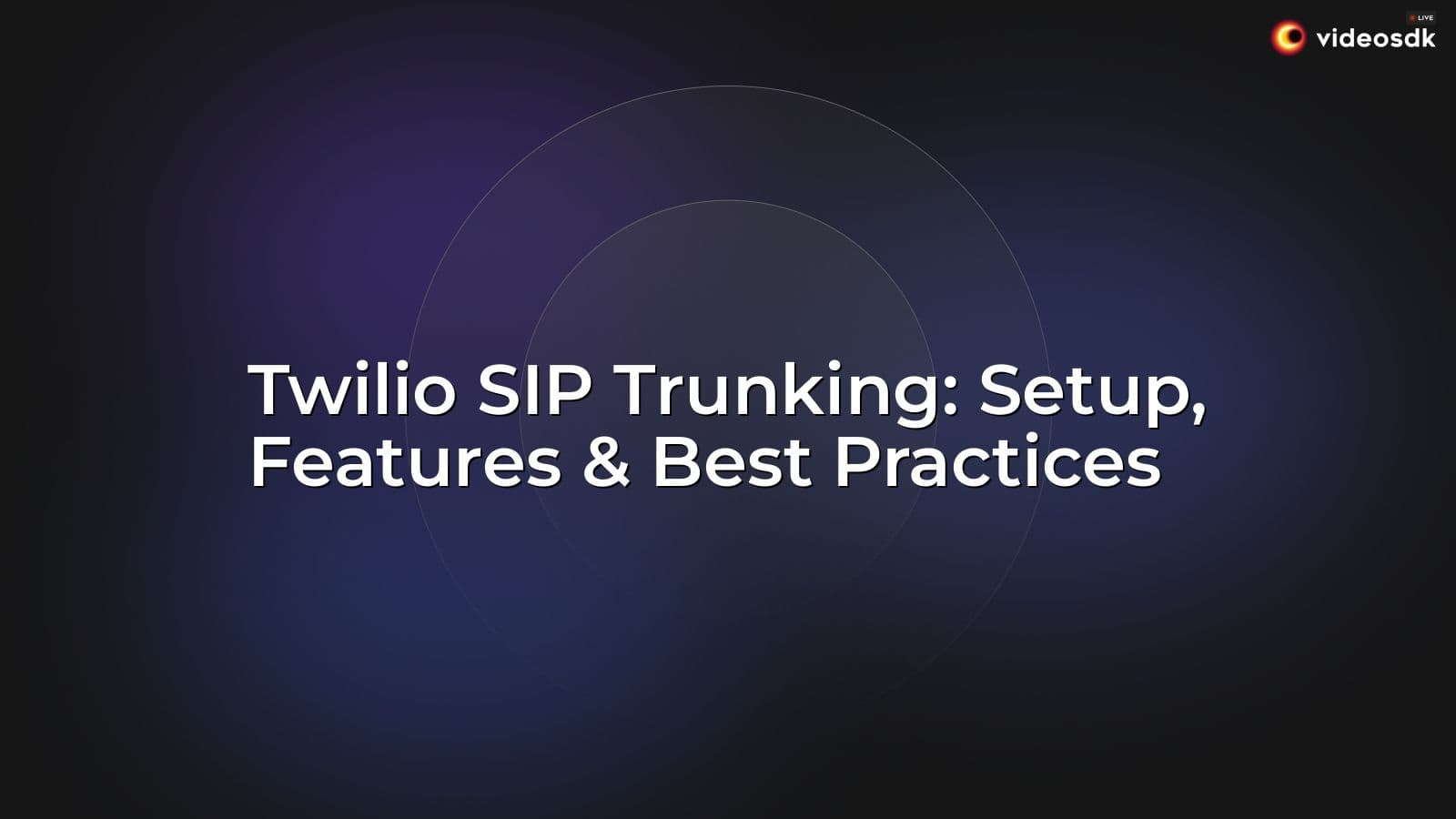 Twilio SIP Trunking: Setup, Features & Best Practices Twilio SIP Trunking: Setup, Features & Best Practices