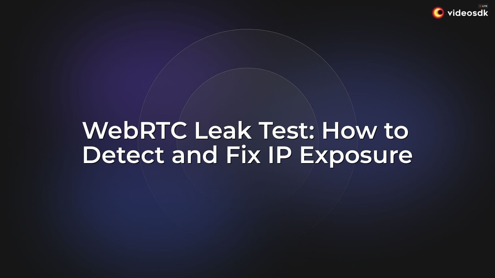 WebRTC Leak Test: How to Detect and Fix IP Exposure WebRTC Leak Test: How to Detect and Fix IP Exposure