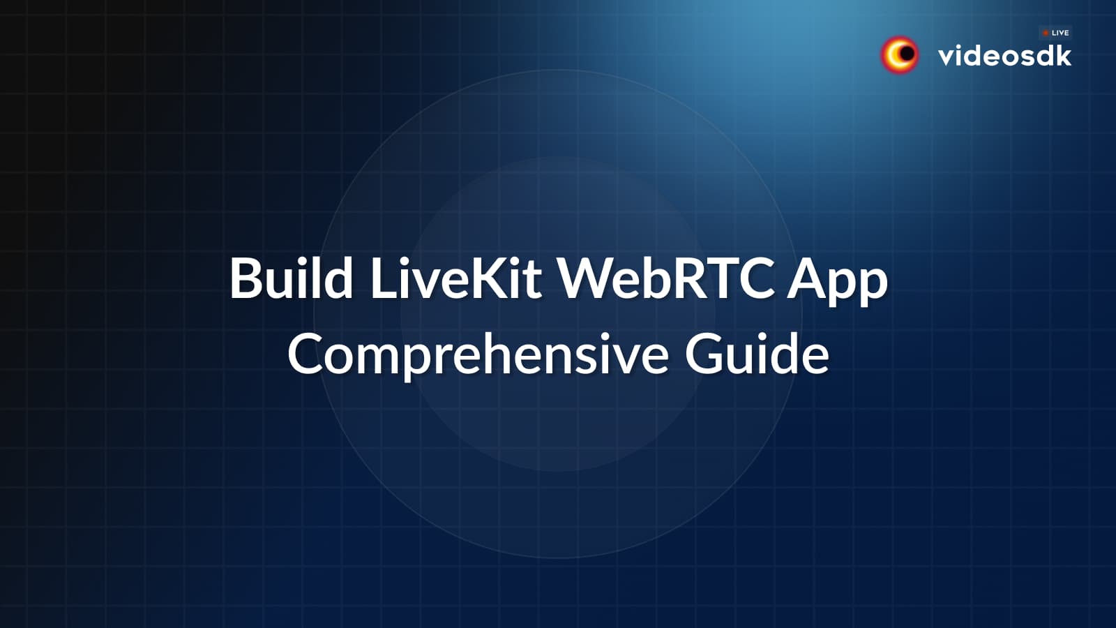 How to Build LiveKit WebRTC App with Go?