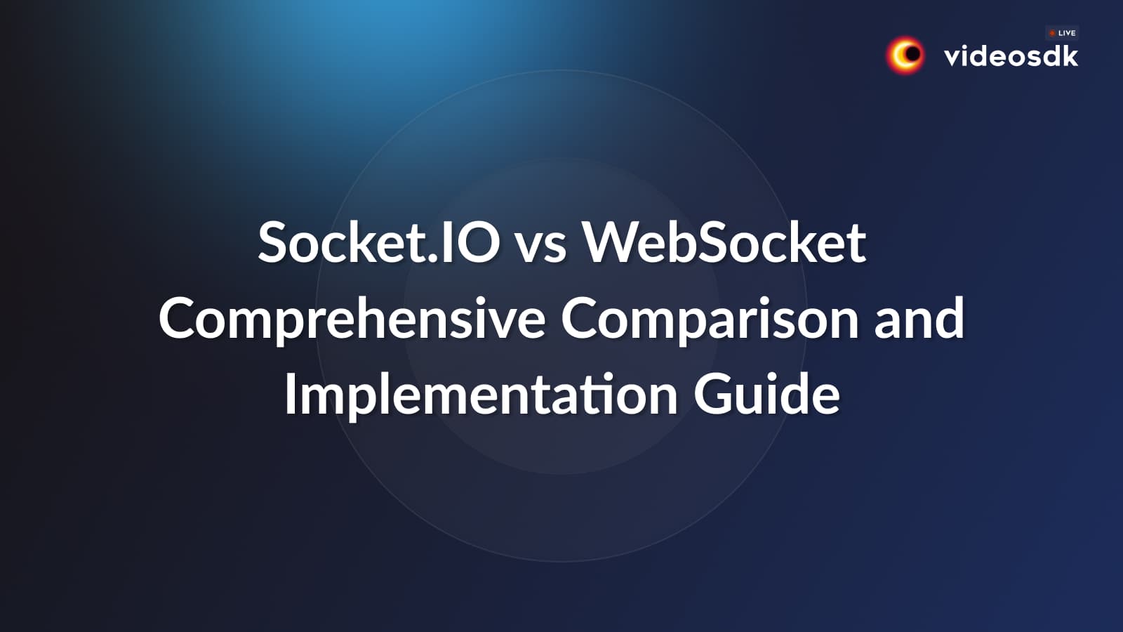 Socket.IO vs WebSocket: Comprehensive Comparison and Implementation Guide