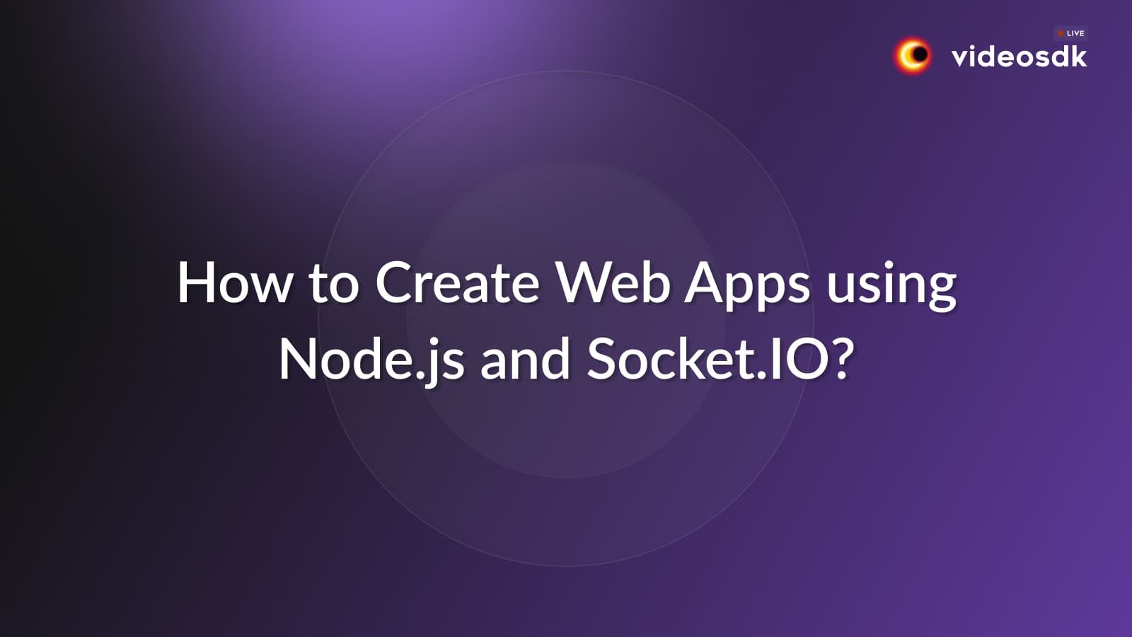 How to Create Real-time Web Apps using Node.js and Socket.IO?