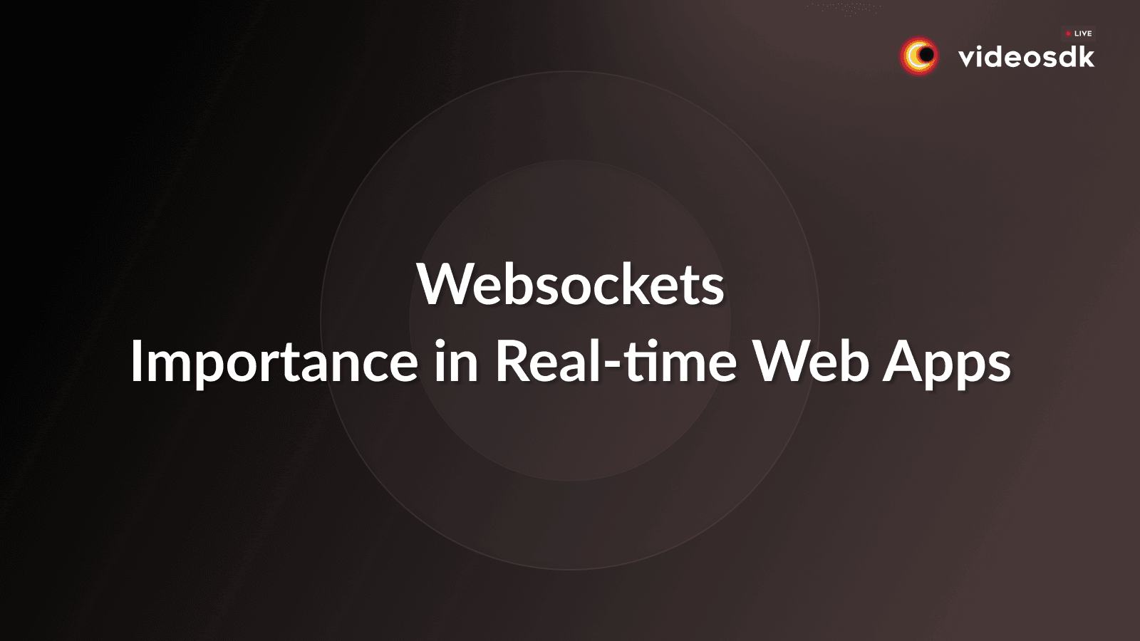 Websockets: Complete Guide of the Importance in Real-time Web Apps