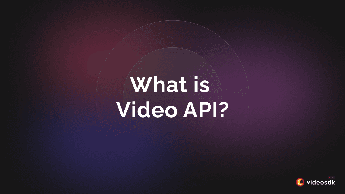 What is Video API? | What are the Different Types of Video API?