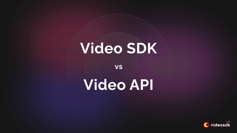 Video API vs Video SDK: What's the Difference?