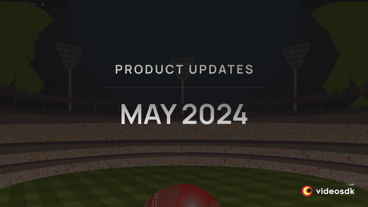 Product Updates: May 2024