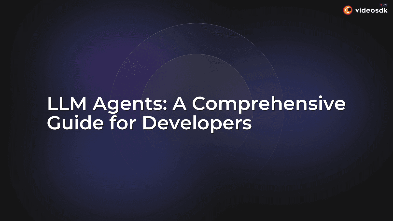 LLM Agents: A Comprehensive Guide for Developers