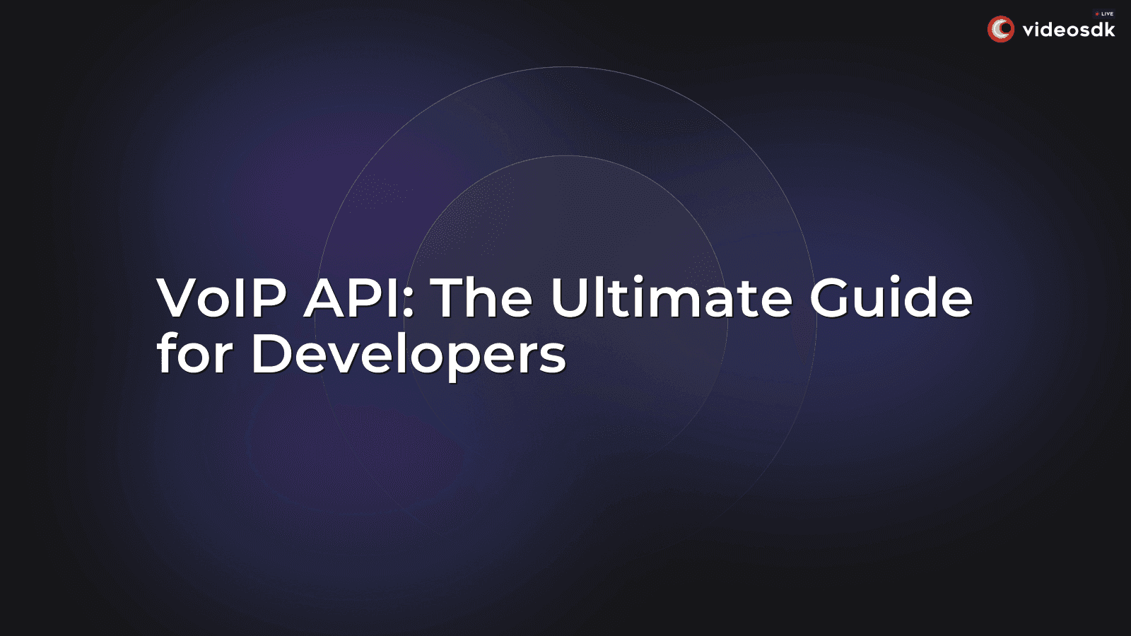 VoIP API: The Ultimate Guide for Developers