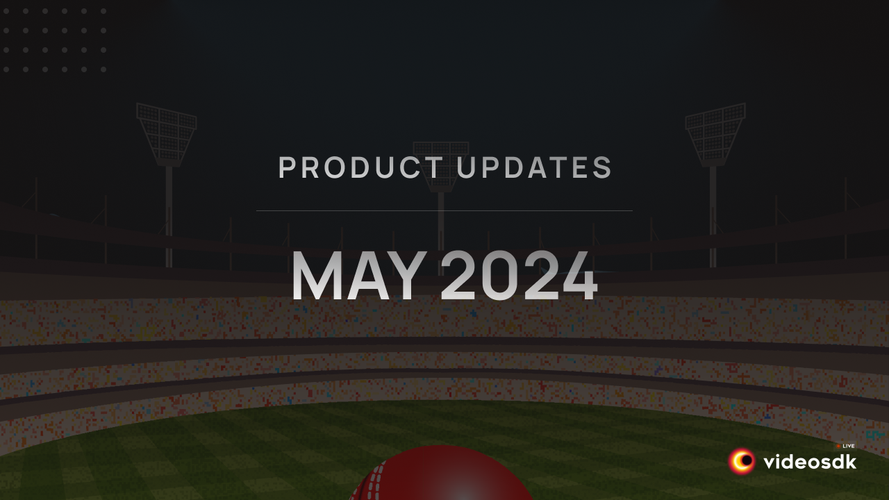 Product Updates: May 2024
