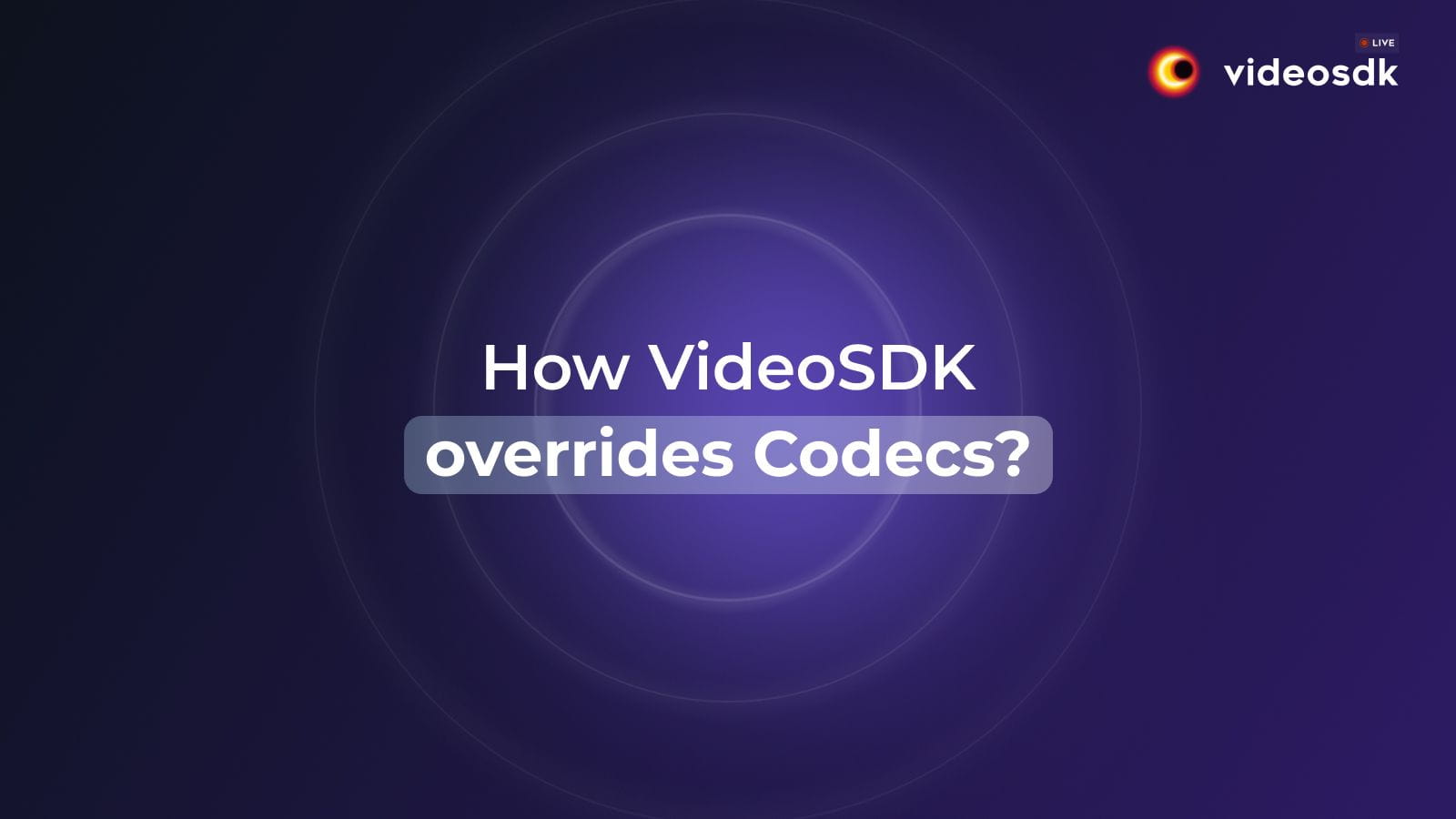 How VideoSDK Overrides Codecs?