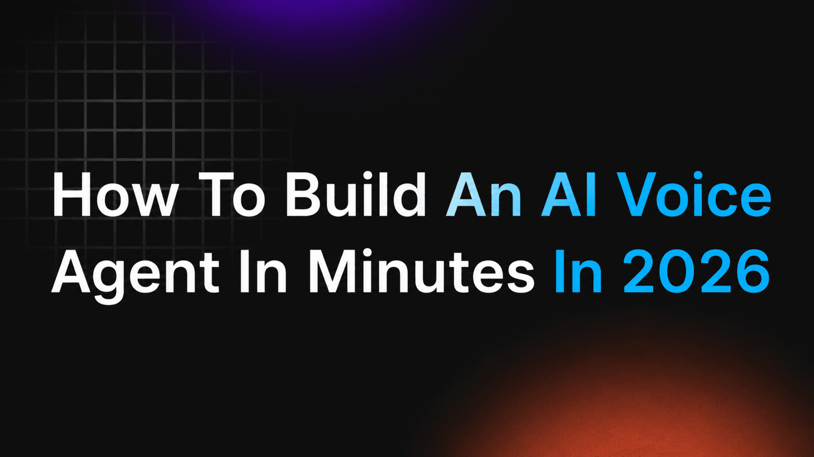 How to Build an AI Voice Agent in Minutes in 2026