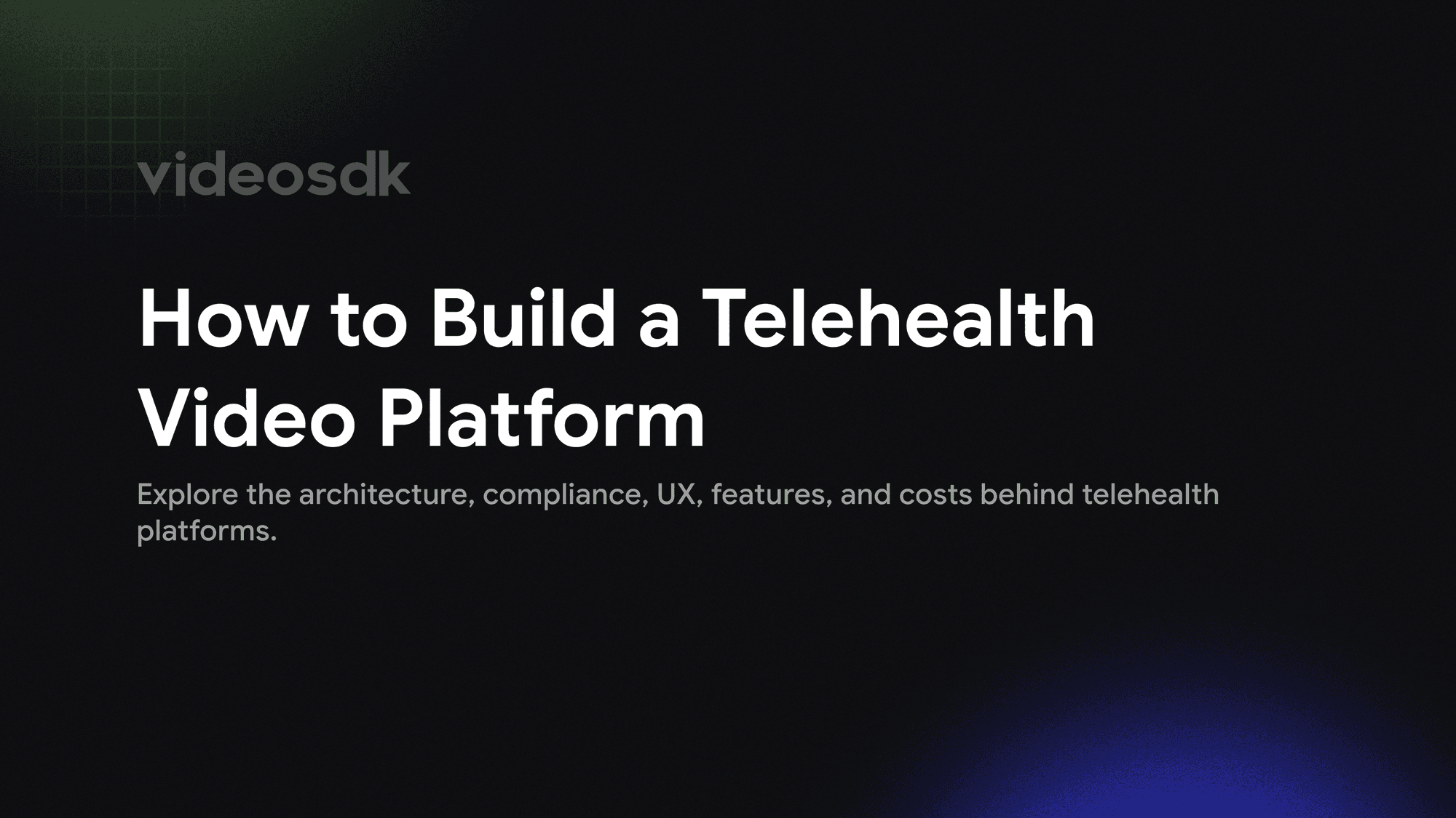 How to Build a Telehealth Video Platform: Architecture, Compliance, UX & Cost