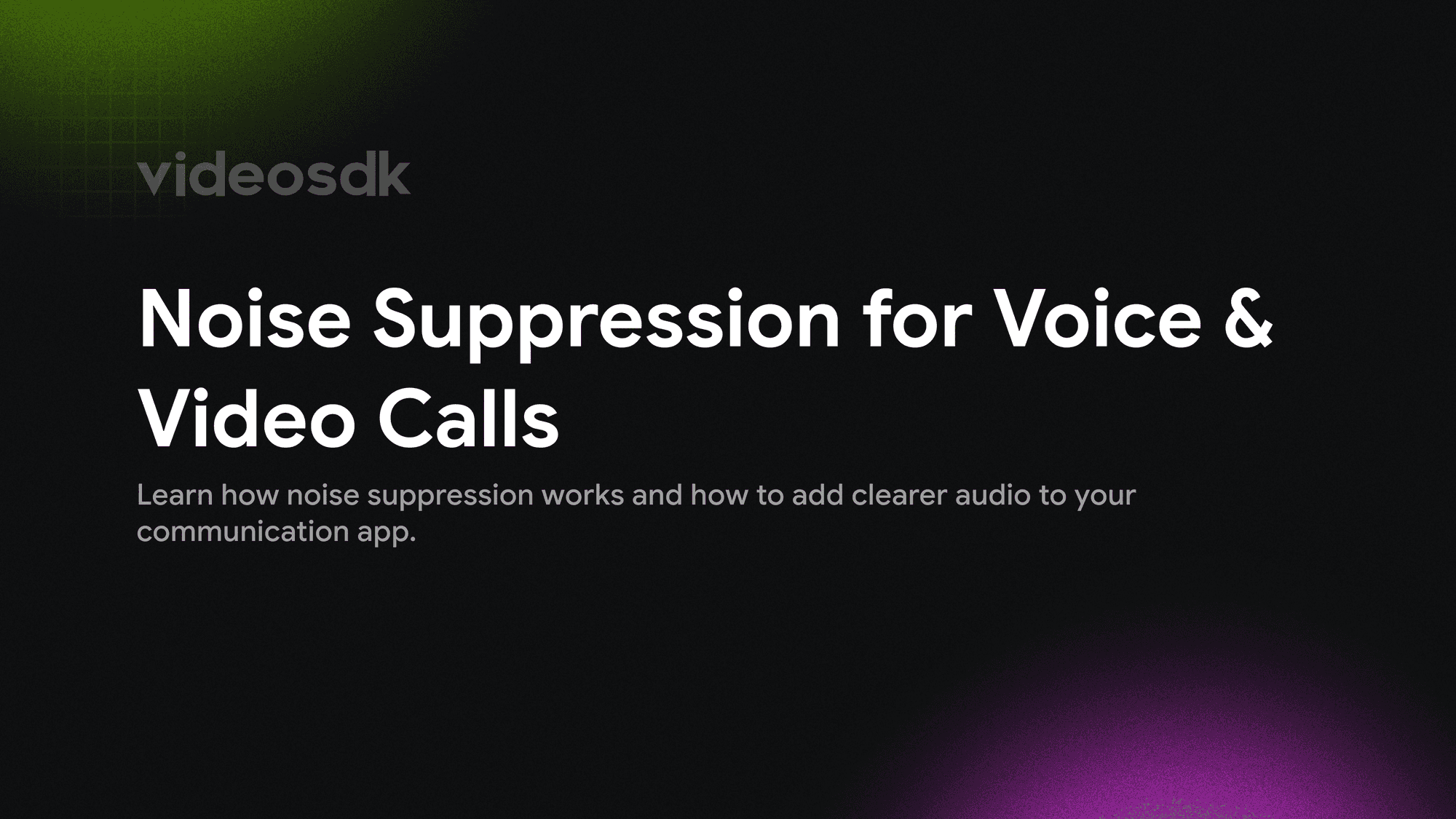 Noise Suppression for Voice & Video Calls