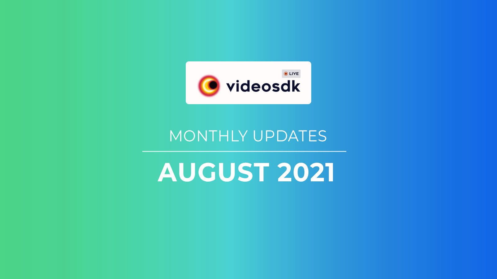 August 2021 Updates for Developers August 2021 Updates for Developers