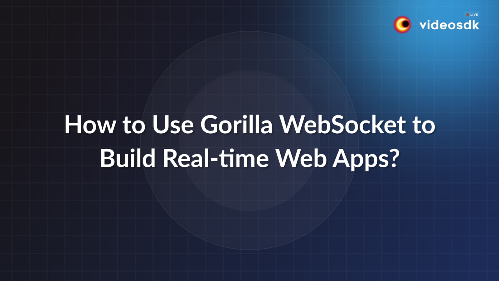 Build Real-time Web App with Gorilla WebSocket Build Real-time Web App with Gorilla WebSocket