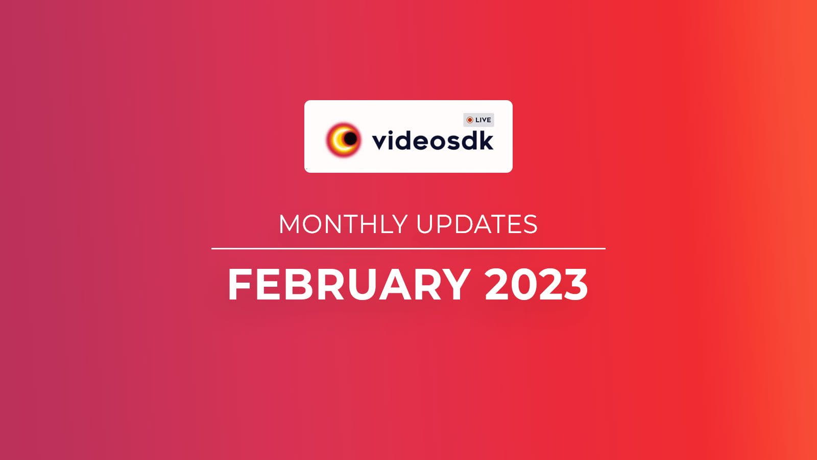 Video SDK's February 2023 Product Update Video SDK's February 2023 Product Update