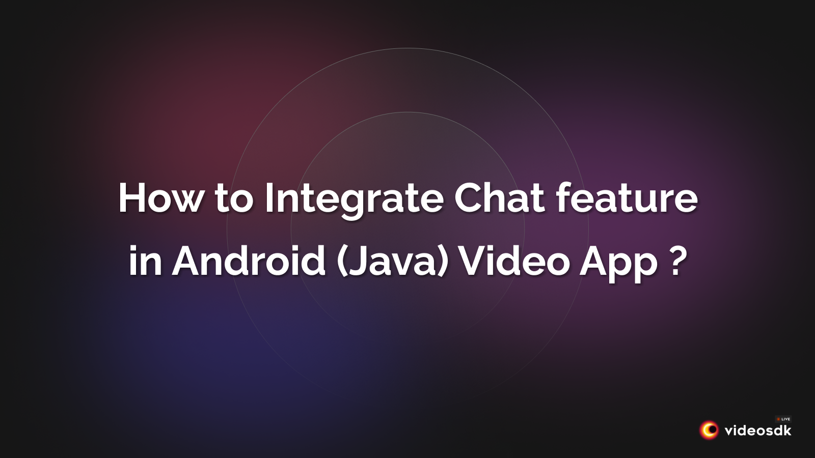 How to Integrate Chat Feature in Android(Java) Video Call App?