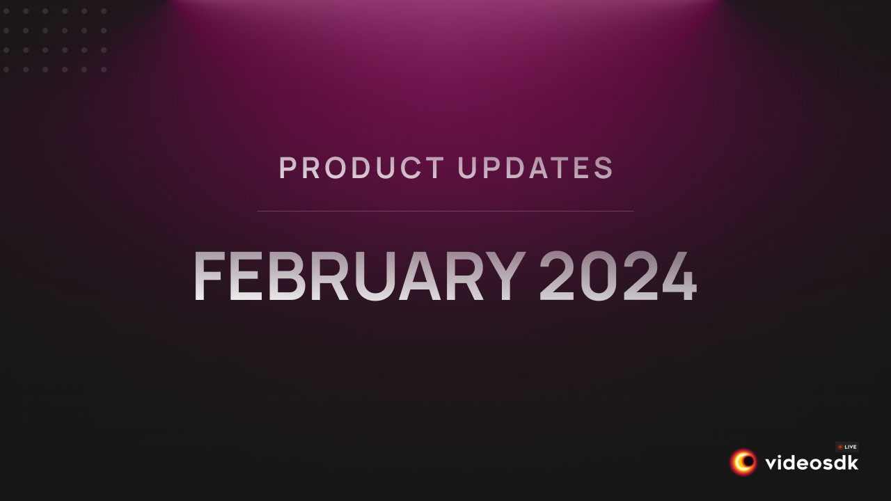 Product Updates: February ‘24