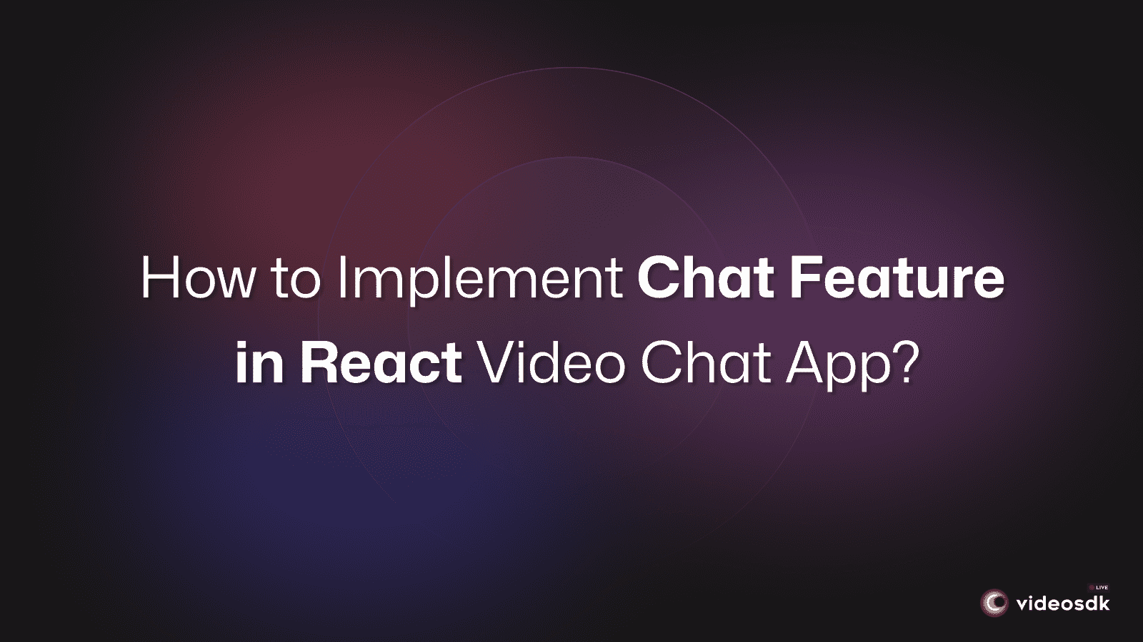 How to Integrate Chat Feature in React JS Video Call App?