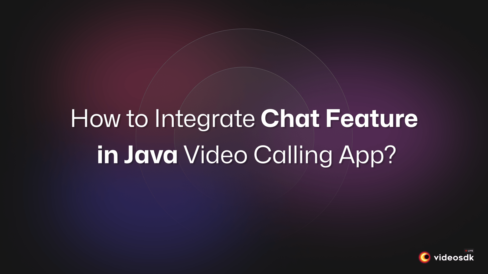 How to Integrate Chat Feature in Android(Java) Video Calling App?