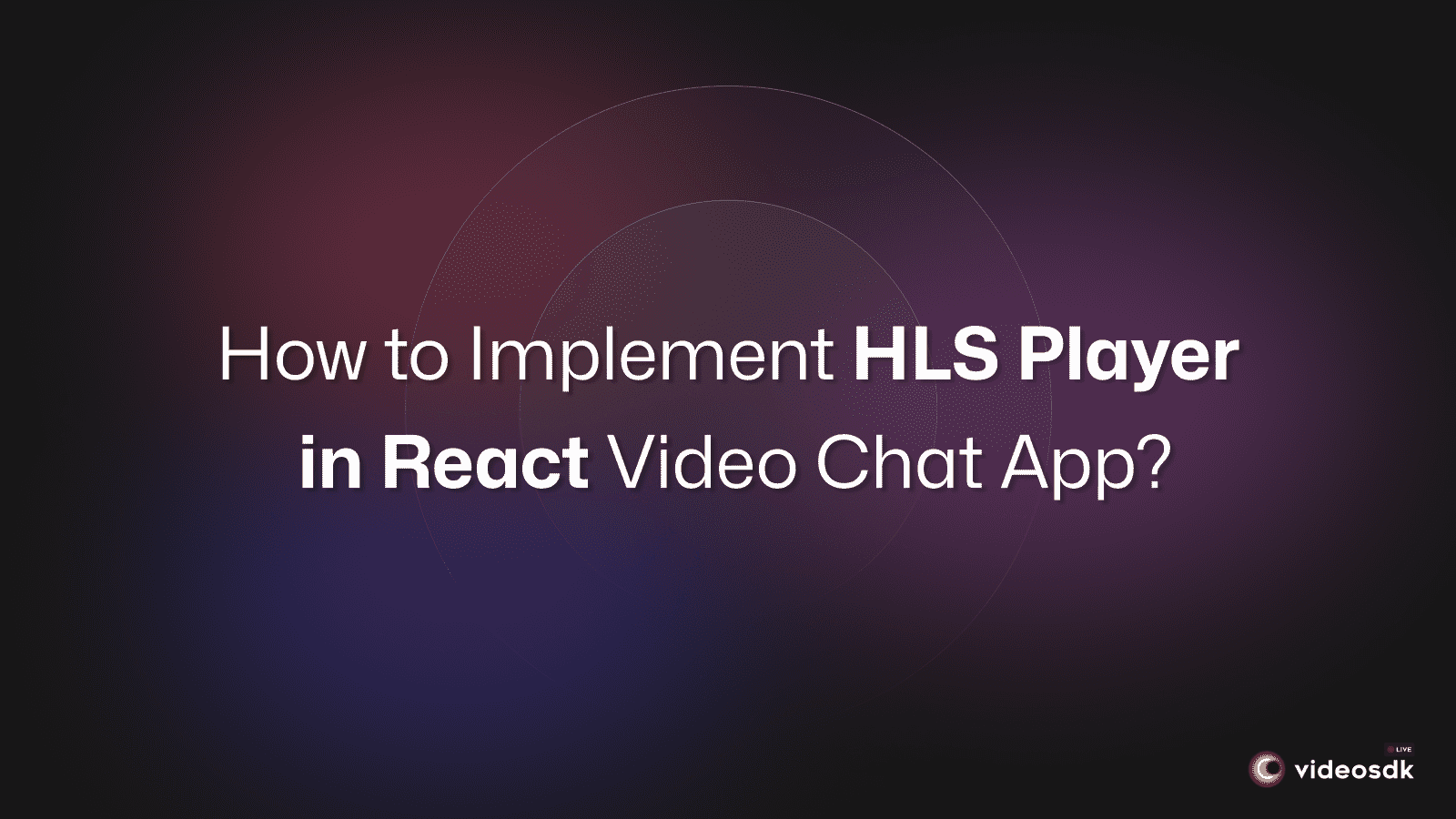 Integrate HLS Player in React JS Video Calling App: Complete Guide Integrate HLS Player in React JS Video Calling App: Complete Guide