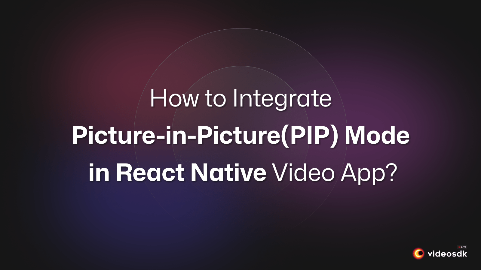 How to Implement Picture-in-Picture(PIP) Mode in React Native (Android)?