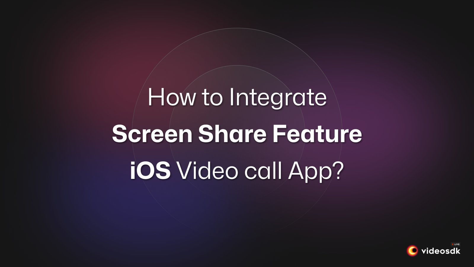 How to Integrate Screen Share in iOS Video Call App? How to Integrate Screen Share in iOS Video Call App?