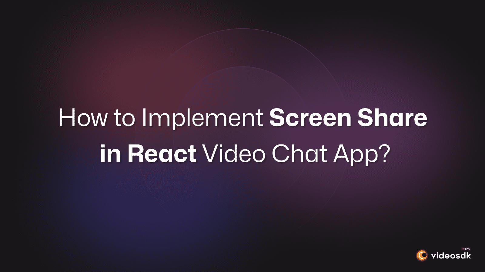 How to Integrate Screen Share Feature in React JS Video Call App?