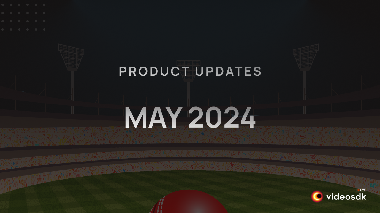 Product Updates: May 2024 Product Updates: May 2024