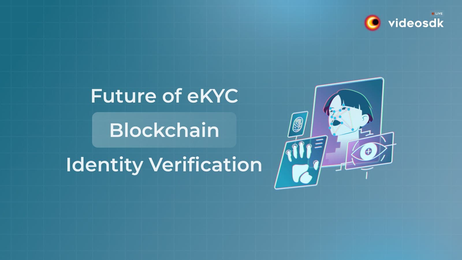 eKYC: Future of Blockchain Identity Verification eKYC: Future of Blockchain Identity Verification