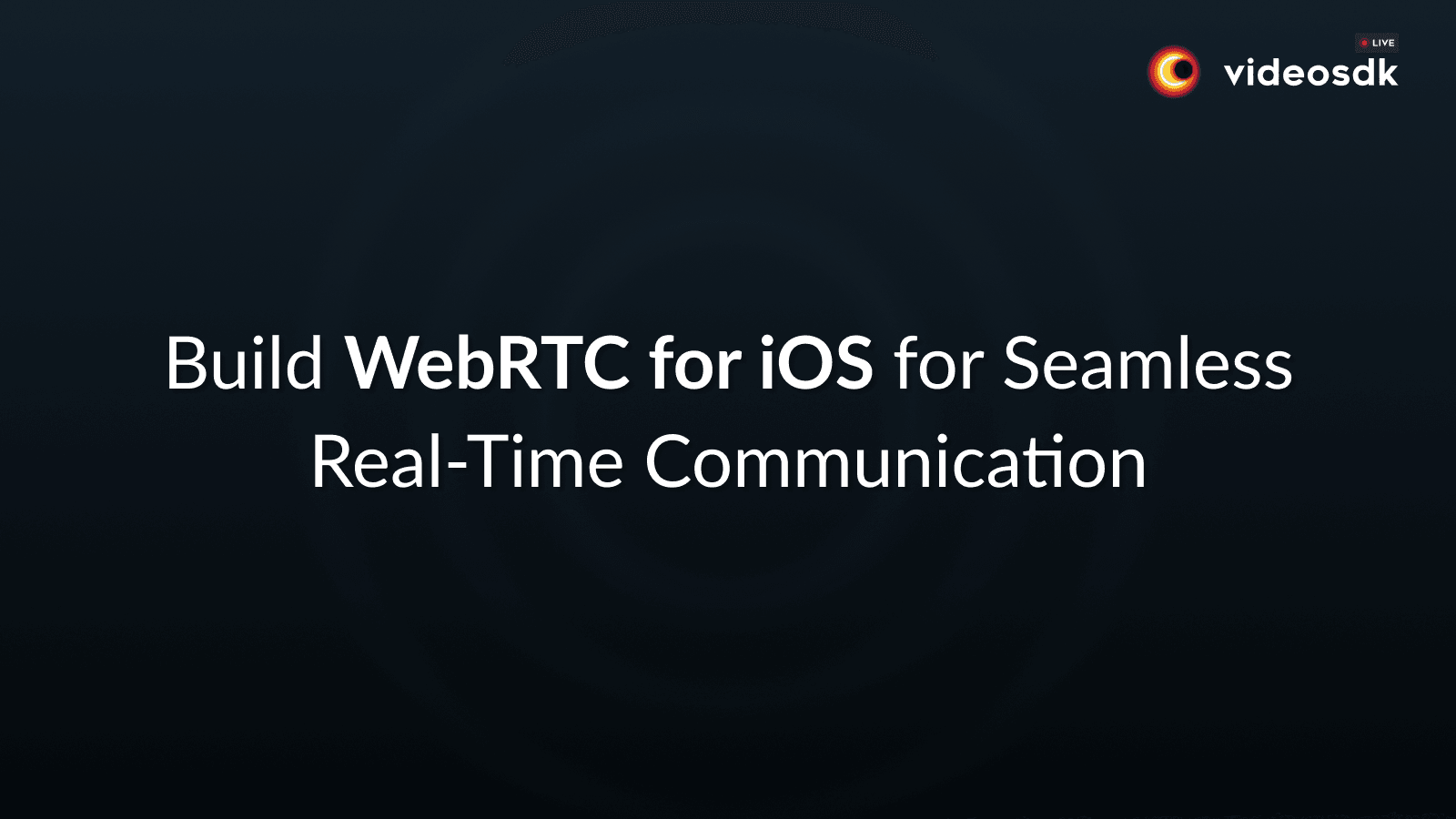 Implement WebRTC in iOS to Build Real-time App using Swift Implement WebRTC in iOS to Build Real-time App using Swift