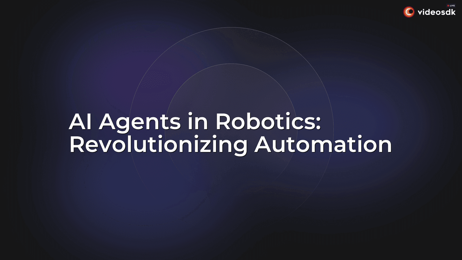 AI Agents in Robotics: Revolutionizing Automation AI Agents in Robotics: Revolutionizing Automation