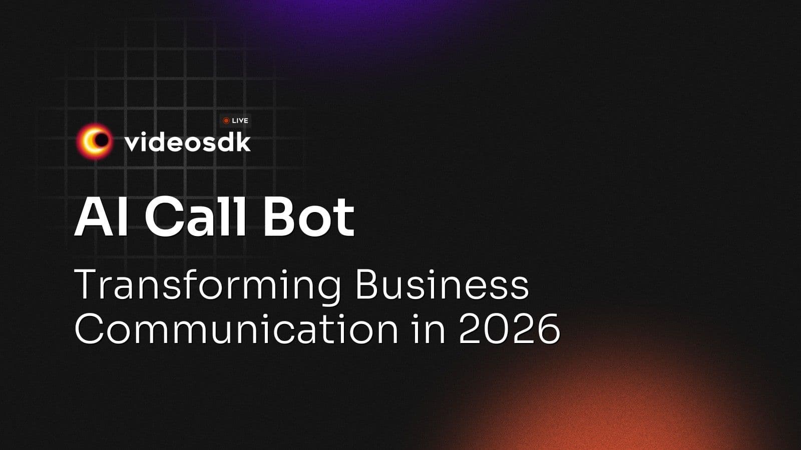 AI Call Bot: Transforming Business Communication in 2026 AI Call Bot: Transforming Business Communication in 2026
