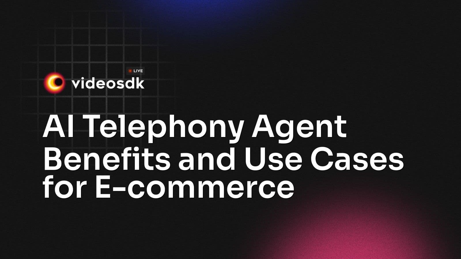 AI Telephony Agent Benefits and Use Cases for E-commerce AI Telephony Agent Benefits and Use Cases for E-commerce