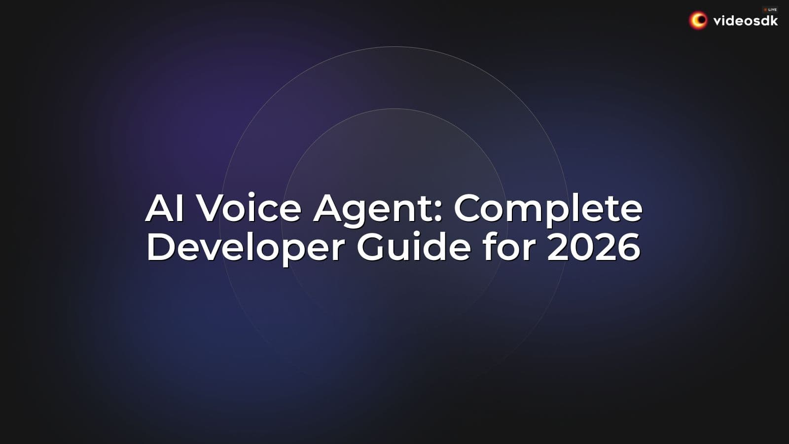 AI Voice Agent: Complete Developer Guide for 2026 AI Voice Agent: Complete Developer Guide for 2026