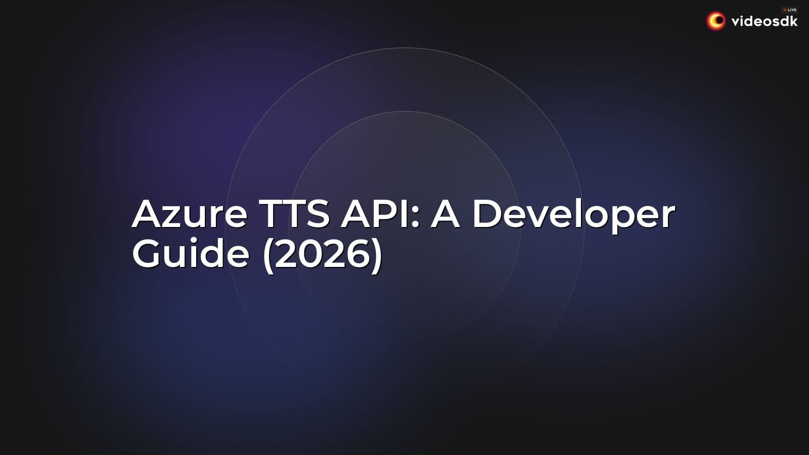 Azure TTS API: A Developer Guide (2026) Azure TTS API: A Developer Guide (2026)
