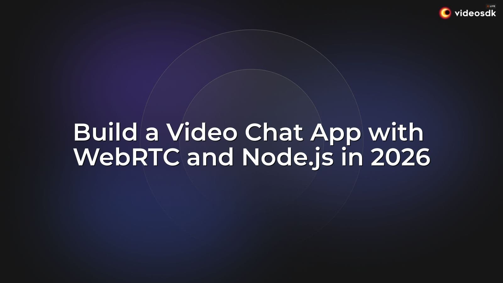 Build a Video Chat App with WebRTC and Node.js in 2026 Build a Video Chat App with WebRTC and Node.js in 2026