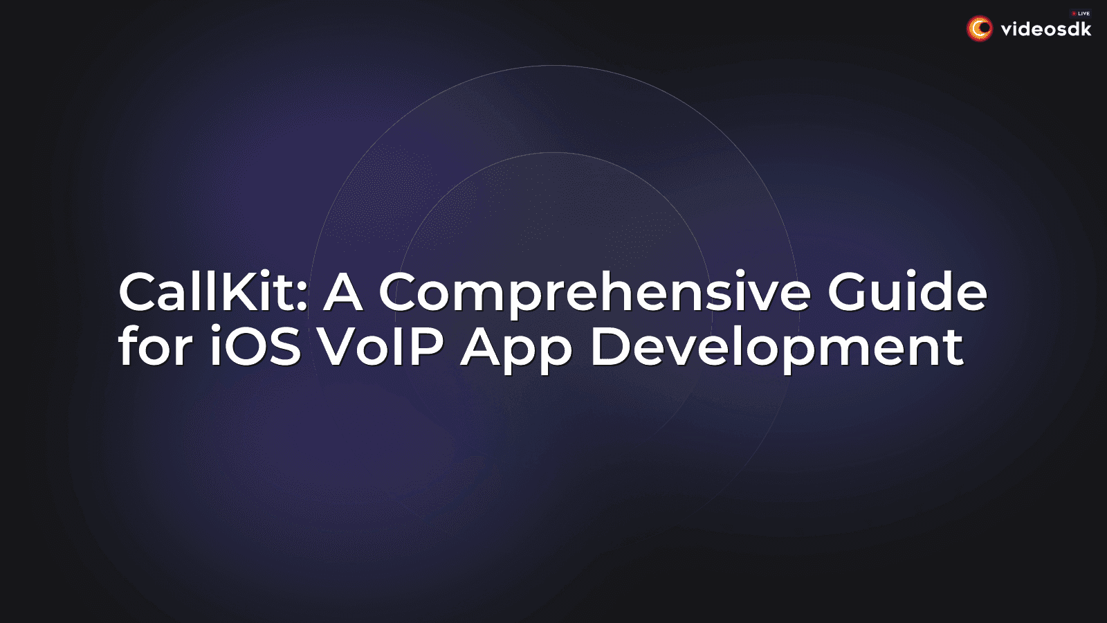CallKit: A Comprehensive Guide for iOS VoIP App Development CallKit: A Comprehensive Guide for iOS VoIP App Development