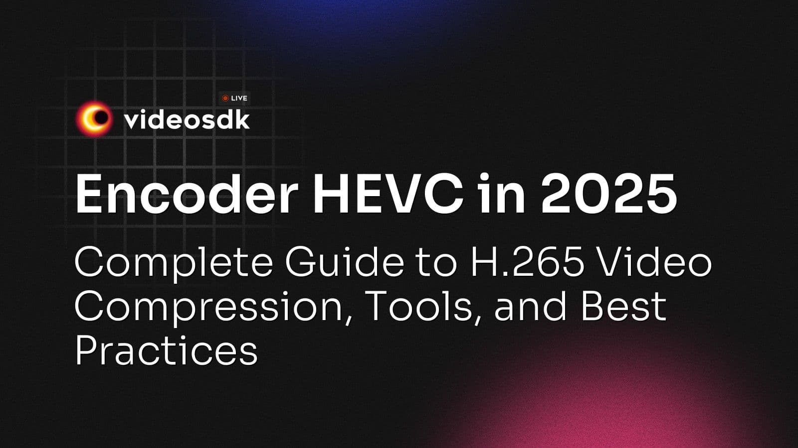 Encoder HEVC in 2025: Complete Guide to H.265 Video Compression, Tools, and Best Practices Encoder HEVC in 2025: Complete Guide to H.265 Video Compression, Tools, and Best Practices