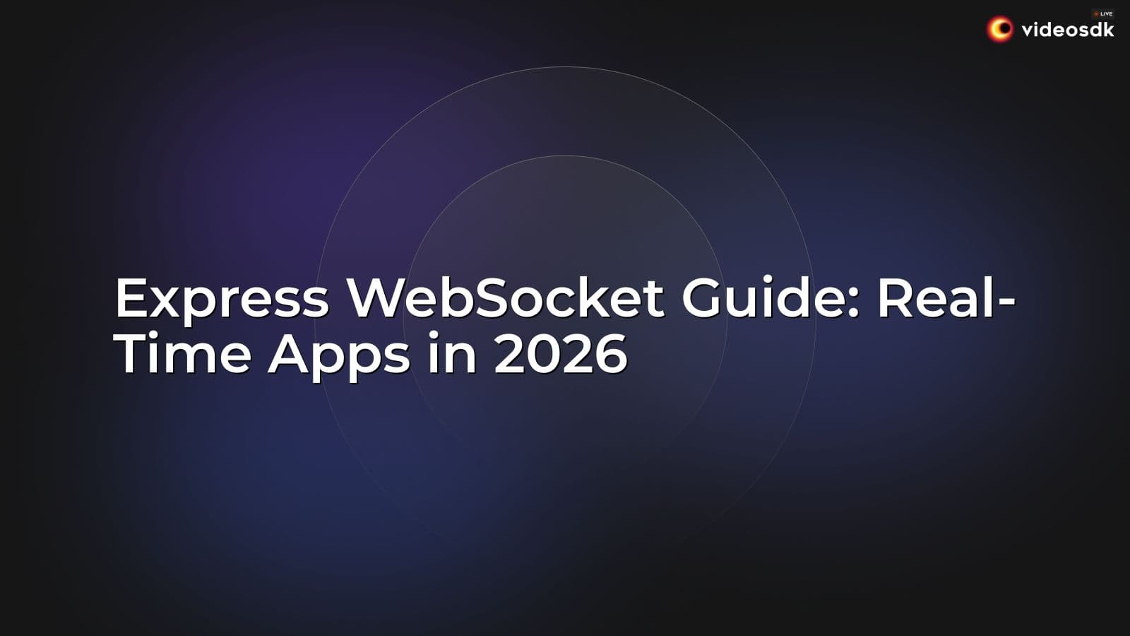 Express WebSocket Guide: Real-Time Apps in 2026 Express WebSocket Guide: Real-Time Apps in 2026