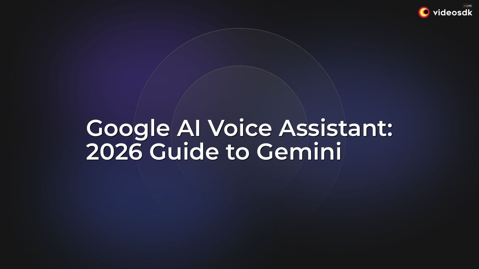 Google AI Voice Assistant: 2026 Guide to Gemini Google AI Voice Assistant: 2026 Guide to Gemini