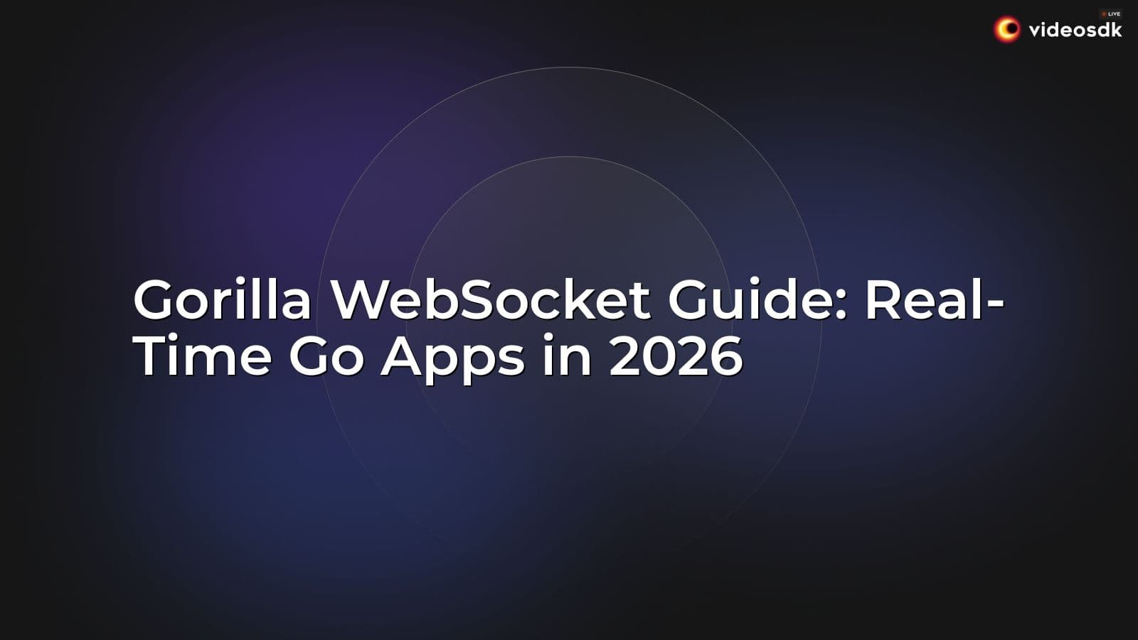Gorilla WebSocket Guide: Real-Time Go Apps in 2026 Gorilla WebSocket Guide: Real-Time Go Apps in 2026