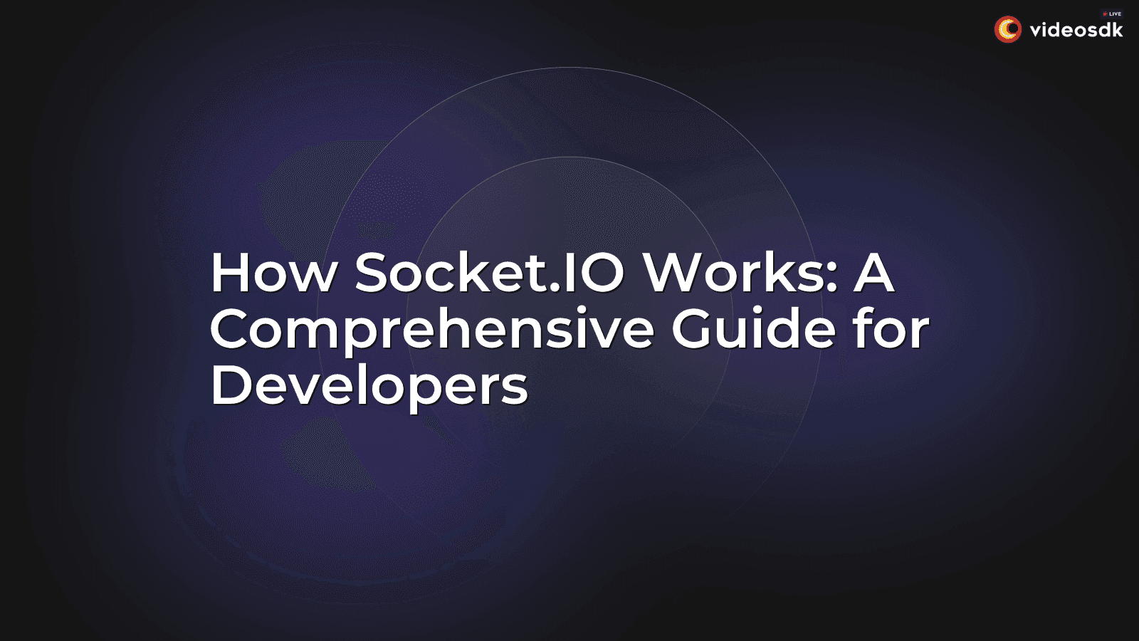 How Socket.IO Works: A Comprehensive Guide for Developers How Socket.IO Works: A Comprehensive Guide for Developers