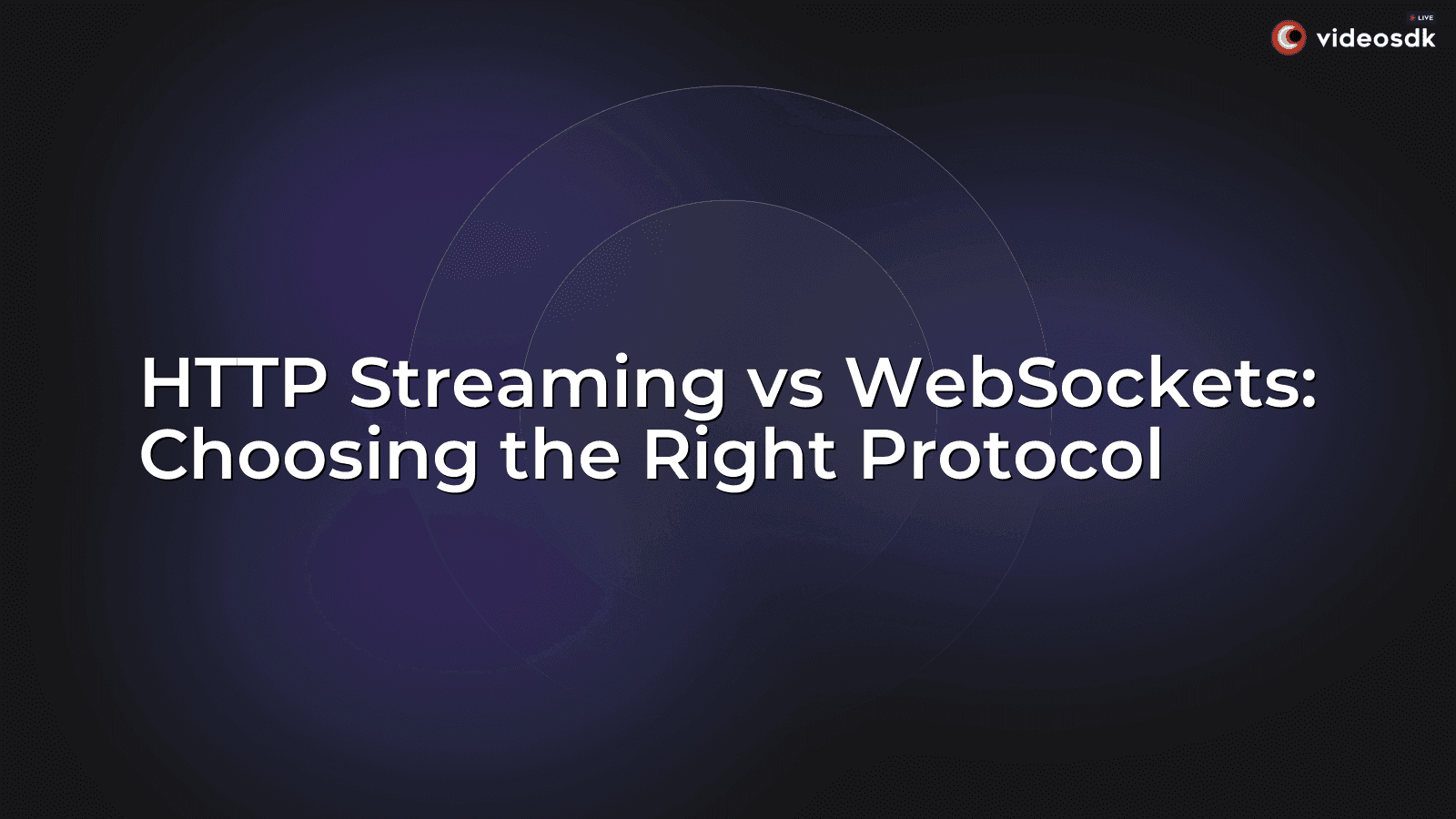 HTTP Streaming vs WebSockets: Choosing the Right Protocol HTTP Streaming vs WebSockets: Choosing the Right Protocol