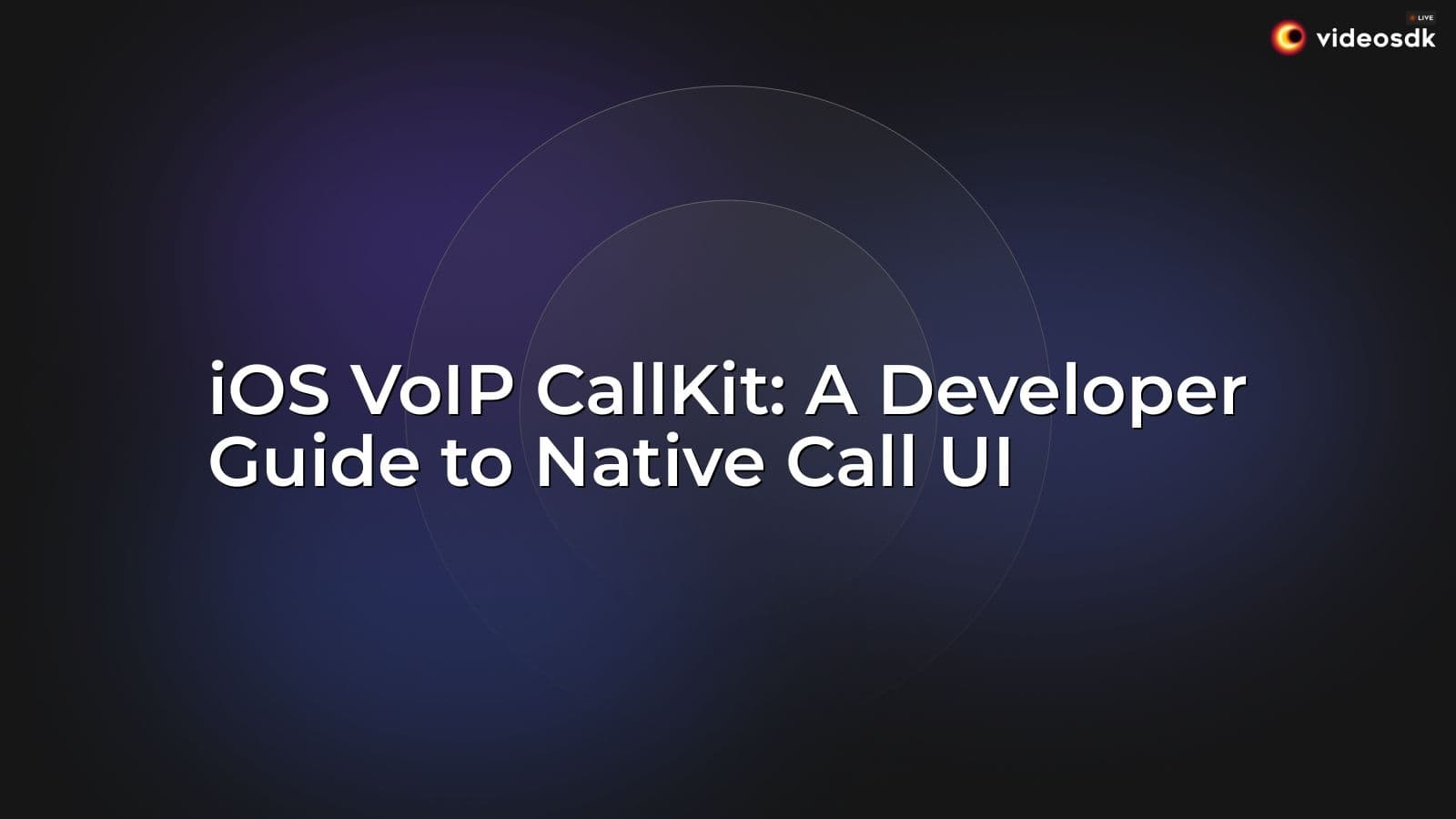 iOS VoIP CallKit: A Developer Guide to Native Call UI iOS VoIP CallKit: A Developer Guide to Native Call UI