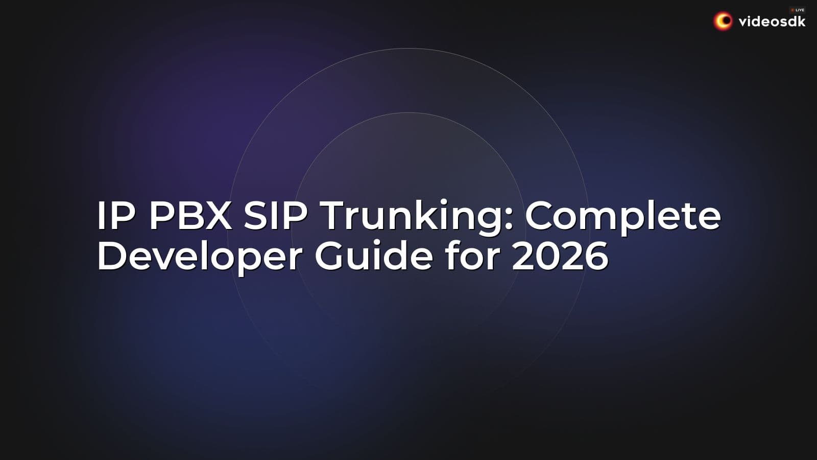 IP PBX SIP Trunking: Complete Developer Guide for 2026 IP PBX SIP Trunking: Complete Developer Guide for 2026