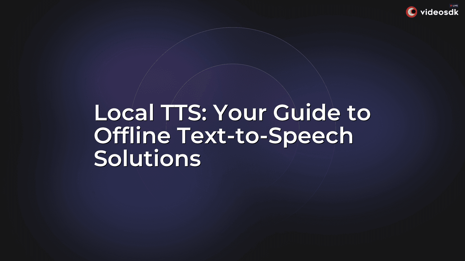 Local TTS: Your Guide to Offline Text-to-Speech Solutions Local TTS: Your Guide to Offline Text-to-Speech Solutions