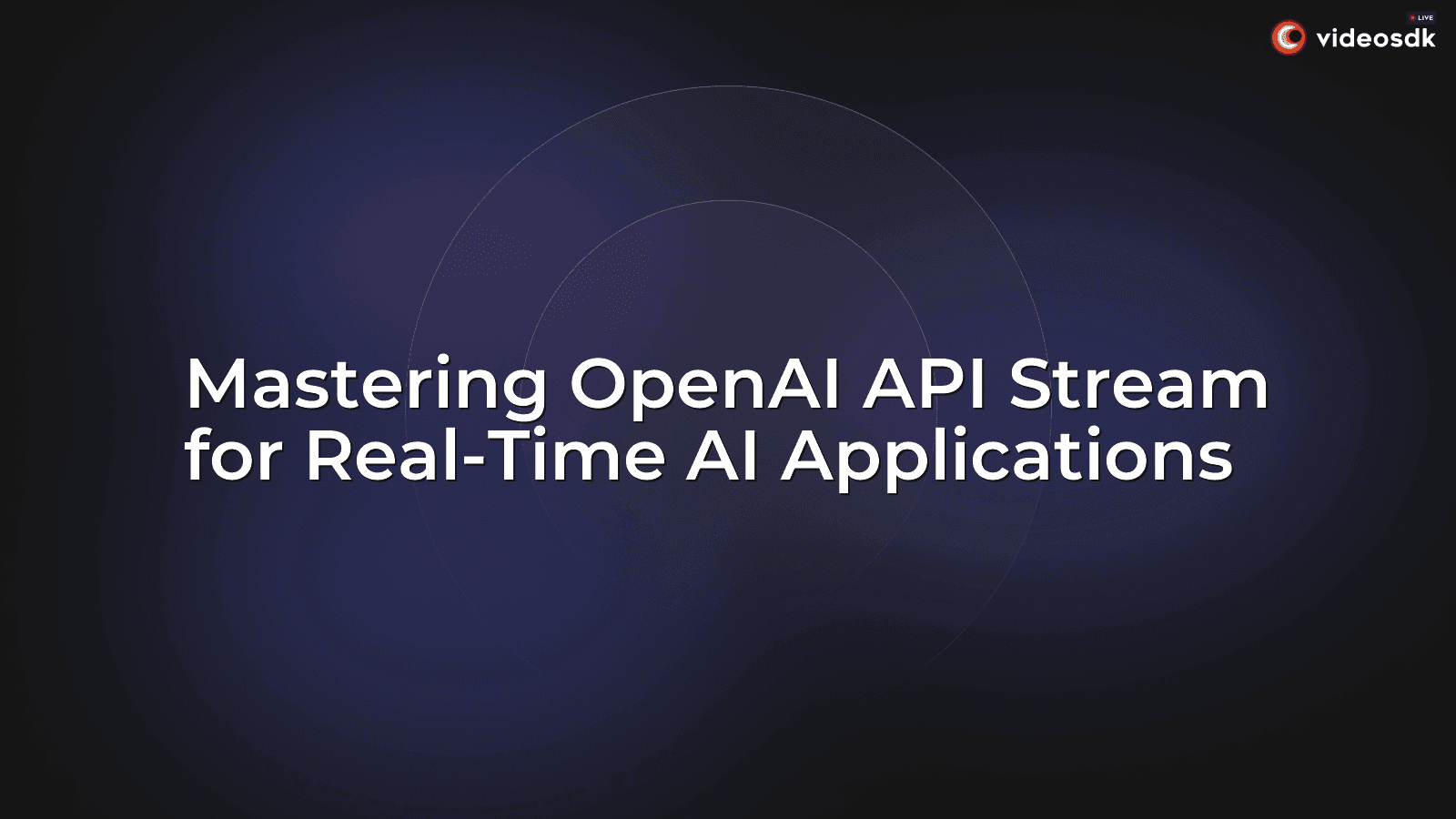 Mastering OpenAI API Stream for Real-Time AI Applications Mastering OpenAI API Stream for Real-Time AI Applications