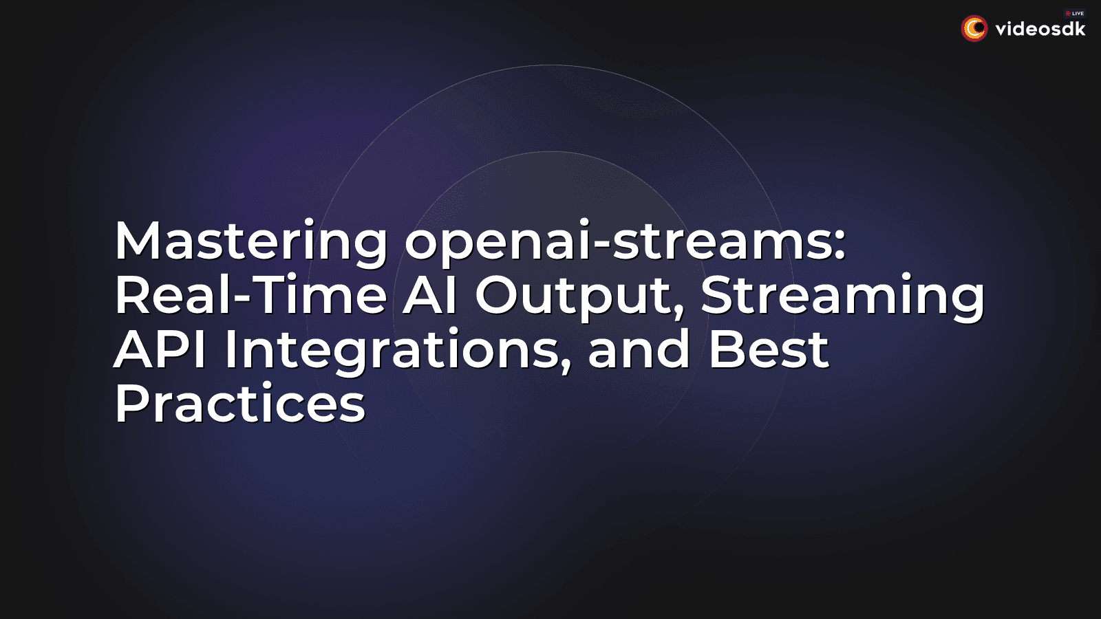 Mastering openai-streams: Real-Time AI Output, Streaming API Integrations, and Best Practices Mastering openai-streams: Real-Time AI Output, Streaming API Integrations, and Best Practices